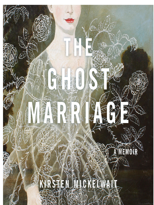 Title details for The Ghost Marriage by Kirsten Mickelwait - Available